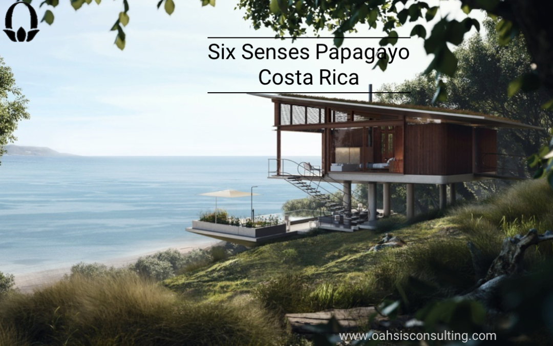 Six Senses Papagayo. Nueva Apertura en Costa Rica 2021